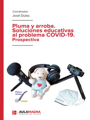 cover image of Pluma y arroba. Soluciones educativas al problema COVID-19. Prospectiva